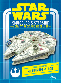 Star Wars: Smuggler's Starship Activity Book and Model (Make Your Own Millennium Falcon) by Insight Editions, 9781682986226