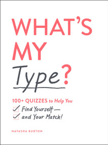 What's My Type? (100+ Quizzes to Help You Find Yourself-and Your Match!) by Natasha Burton, 9781507212745