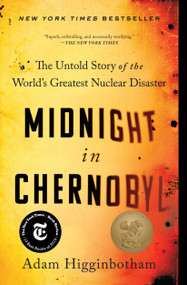 Midnight in Chernobyl (The Untold Story of the World's Greatest Nuclear Disaster) - 9781501134630 by Adam Higginbotham