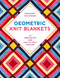Geometric Knit Blankets (30 Innovative and Fun-to-Knit Designs) by Margaret Holzmann, 9780811738682
