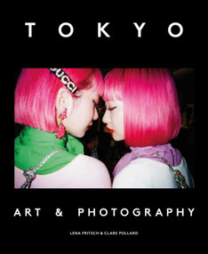 Tokyo (Art & Photography) by Lena Fritsch, Clare Pollard, 9781910807392