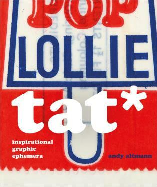 TAT* (Inspirational Graphic Ephemera) by Andy Altmann, 9781911422273