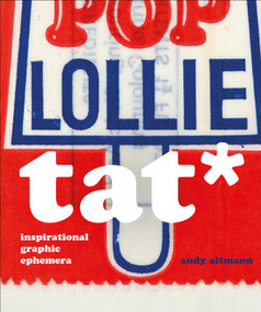 TAT* (Inspirational Graphic Ephemera) by Andy Altmann, 9781911422273