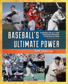 Baseball's Ultimate Power (Ranking the All-Time Greatest Distance Home Run Hitters) - 9781493055555 by Bill Jenkinson, 9781493055555