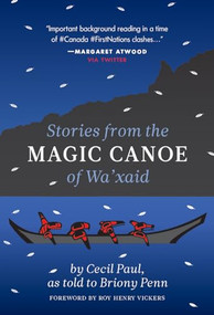 Stories from the Magic Canoe of Wa'xaid by Cecil Paul (Wa'xaid), Briony Penn, Roy Henry Vickers, 9781771603379