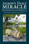 Akron's Daily Miracle (Reporting the News in the Rubber City) by Stuart Warner, Deb  Van Tassel Warner, 9781629221946