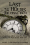 Last 24 Hours, The Final Inch (A Victorious Life is yours For Keeps . . . Keep your Eyes On the Finish Line) by Marcus E. Sanders, 9781400329984