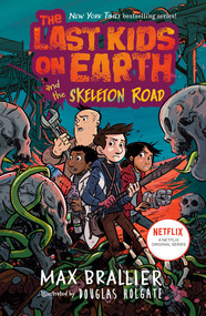 The Last Kids on Earth and the Skeleton Road by Max Brallier, Douglas Holgate, 9781984835345