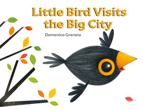 Little Bird Visits the Big City by Domenico Granata, 9789888342037