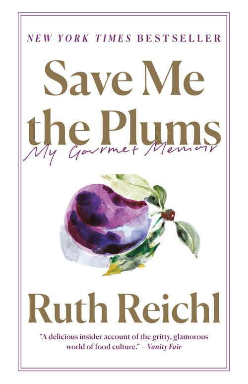Save Me the Plums (My Gourmet Memoir) - 9780812982381 by Ruth Reichl, 9780812982381