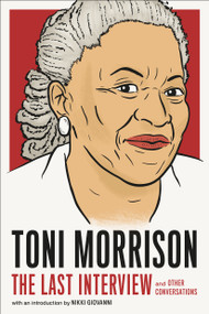 Toni Morrison: The Last Interview (and Other Conversations) by MELVILLE HOUSE, Nikki Giovanni, 9781612198736