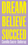 Dream, Believe, Succeed (Strictly Inspirational Actions for Achieving Your Dreams) by Camilla Sacre-Dallerup, 9781786784162