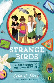 Strange Birds (A Field Guide to Ruffling Feathers) - 9780425290453 by Celia C. Pérez, 9780425290453