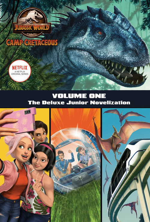 Camp Cretaceous, Volume One: The Deluxe Junior Novelization (Jurassic World:  Camp Cretaceous) by Steve Behling, 9780593303382
