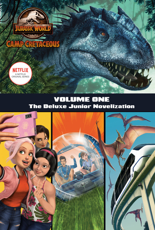 Camp Cretaceous, Volume One: The Deluxe Junior Novelization (Jurassic World:  Camp Cretaceous) by Steve Behling, 9780593303382