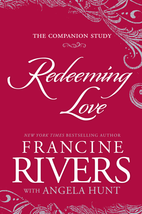Redeeming Love: The Companion Study by Francine Rivers, Angela Hunt, 9780525654360
