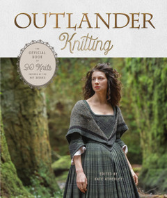 Outlander Knitting (The Official Book of 20 Knits Inspired by the Hit Series) by Kate Atherley, 9780593138205