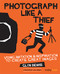 Photograph Like a Thief (Using Imitation and Inspiration to Create Great Images) by Glyn Dewis, 9781681981826