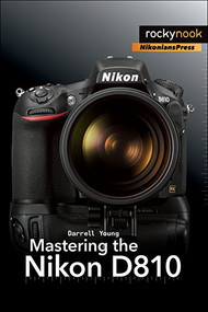 Mastering the Nikon D810 by Darrell Young, 9781937538606