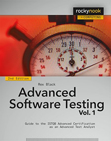 Advanced Software Testing - Vol. 1, 2nd Edition (Guide to the ISTQB Advanced Certification as an Advanced Test Analyst) by Rex Black, 9781937538682