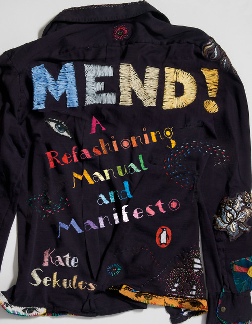 Mend! (A Refashioning Manual and Manifesto) by Kate Sekules, 9780143135005