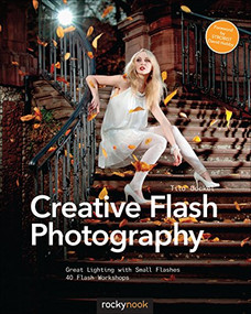 Creative Flash Photography (Great Lighting with Small Flashes: 40 Flash Workshops) by Tilo Gockel, 9781937538460