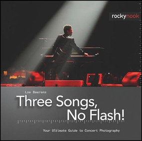 Three Songs, No Flash! (Your Ultimate Guide to Concert Photography) by Loe Beerens, 9781933952482