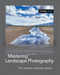 Mastering Landscape Photography (The Luminous Landscape Essays) by Alain Briot, 9781933952062