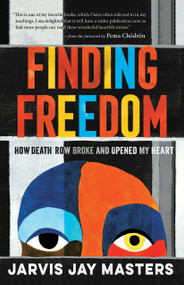 Finding Freedom (How Death Row Broke and Opened My Heart) by Jarvis Jay Masters, Pema Chodron, Melody Ermachild Chavis, 9781611809114
