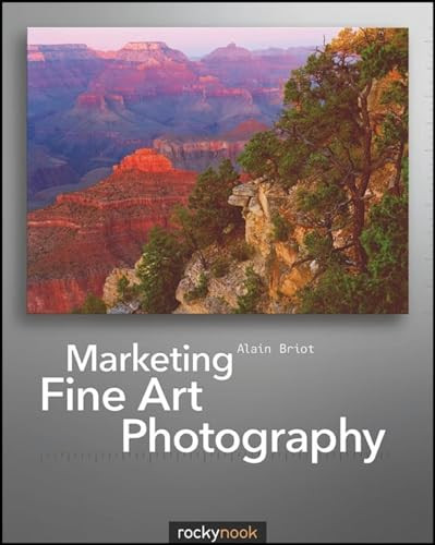Marketing Fine Art Photography by Alain Briot, 9781933952550