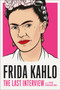 Frida Kahlo: The Last Interview (and Other Conversations) by Frida Kahlo, Hayden Herrera, 9781612198750