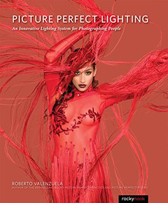 Picture Perfect Lighting (An Innovative Lighting System for Photographing People) by Roberto Valenzuela, 9781937538750