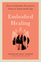 Embodied Healing (Survivor and Facilitator Voices from the Practice of Trauma-Sensitive Yoga) by Jenn Turner, Viann N. Nguyen-Feng, Ph.D., 9781623175344