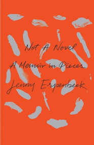 Not a Novel (A Memoir in Pieces) by Jenny Erpenbeck, Kurt Beals, 9780811229326