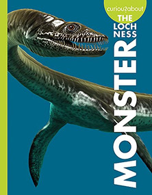 Curious about the Loch Ness Monster by Gillia M. Olson, 9781681526300