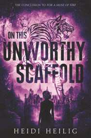On This Unworthy Scaffold by Heidi Heilig, 9780062652003