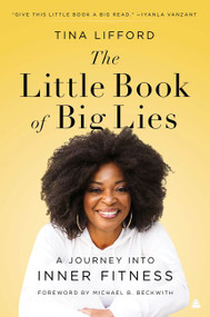 The Little Book of Big Lies (A Journey into Inner Fitness) - 9780062930293 by Tina Lifford, 9780062930293