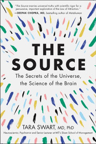 The Source (The Secrets of the Universe, the Science of the Brain) - 9780062935748 by Tara Swart, MD, PhD, 9780062935748