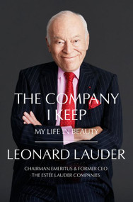 The Company I Keep (My Life in Beauty) by Leonard A. Lauder, 9780062990945