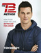 The TB12 Method (How to Do What You Love, Better and for Longer) - 9781501180743 by Tom Brady, 9781501180743