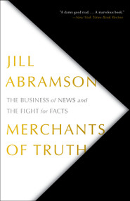 Merchants of Truth (The Business of News and the Fight for Facts) - 9781501123214 by Jill Abramson, 9781501123214