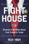 Fight House (Rivalries in the White House from Truman to Trump) by Tevi Troy, 9781621578369