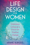 Life Design for Women (Conscious Living as a Force for Positive Change) by Ariane Burgess, 9781620559154