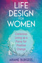 Life Design for Women (Conscious Living as a Force for Positive Change) by Ariane Burgess, 9781620559154