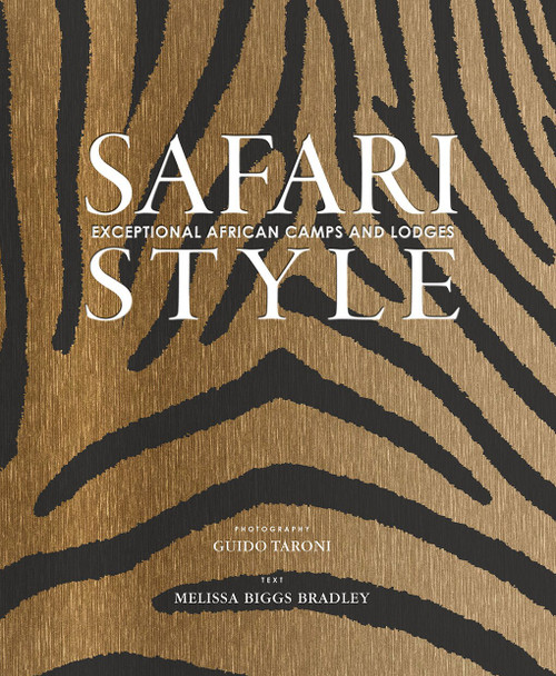 Safari Style (Exceptional African Camps and Lodges) by Guido Taroni, Melissa Biggs Bradley, 9780865653863
