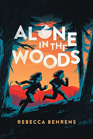 Alone in the Woods - 9781728231013 by Rebecca Behrens, 9781728231013