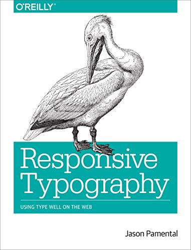 Responsive Typography (Using Type Well on the Web) by Jason Pamental, 9781491907092