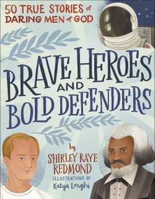 Brave Heroes and Bold Defenders (50 True Stories of Daring Men of God) by Shirley Raye Redmond, 9780736981330