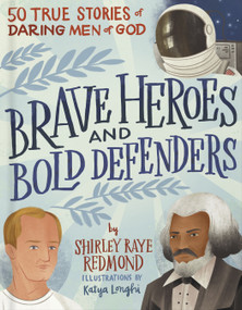 Brave Heroes and Bold Defenders (50 True Stories of Daring Men of God) by Shirley Raye Redmond, 9780736981330