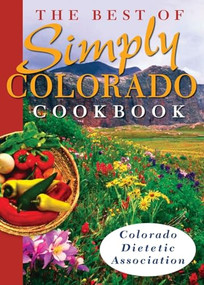 Best of Simply Colorado Cookbook by Colorado Dietetic Association, 9781565795754